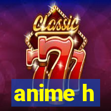 anime h